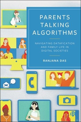 Book cover for: Parents Talking Algorithms navigating Datafication and Family Life in Digital Societies by Ranjana Das
