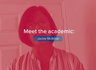 Screenshot of text that reads: 'Meet the academic: Jackie McBride' overlaid on a photo of Jackie.
